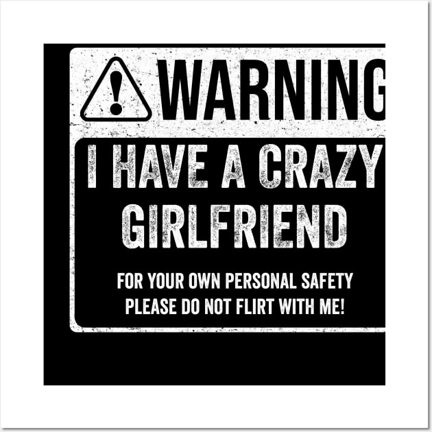 Warning - I Have A Crazy Girlfriend Wall Art by RadRetro